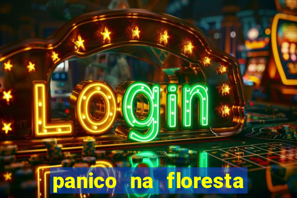 panico na floresta 4 filme completo dublado mega filmes